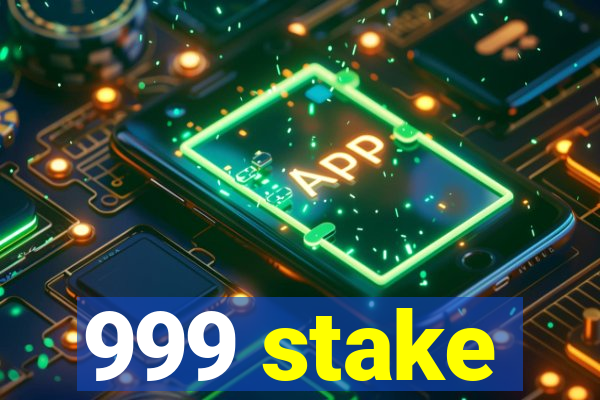 999 stake